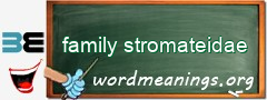 WordMeaning blackboard for family stromateidae